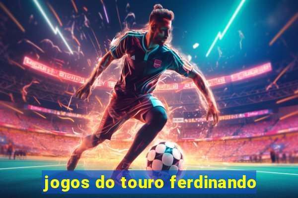 jogos do touro ferdinando